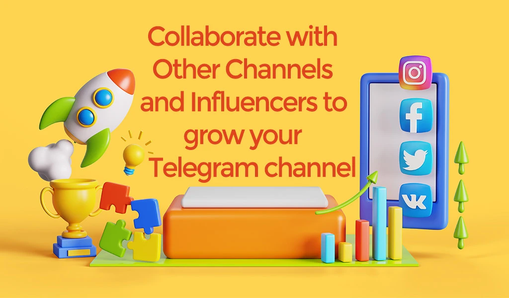 Collaborate with Other Channels and Influencers to grow your Telegram channel