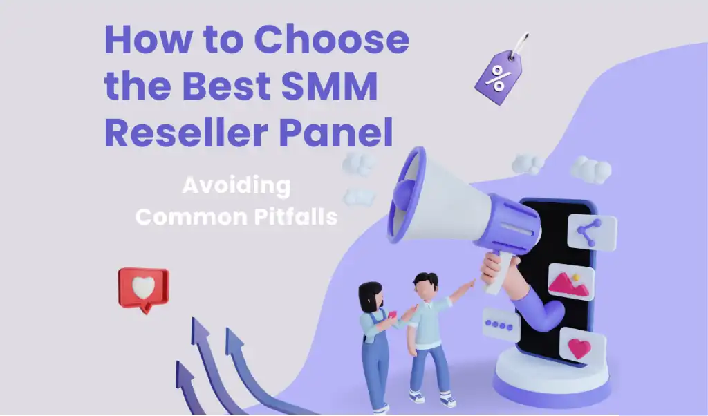 How to Choose the Best SMM Reseller Panels2