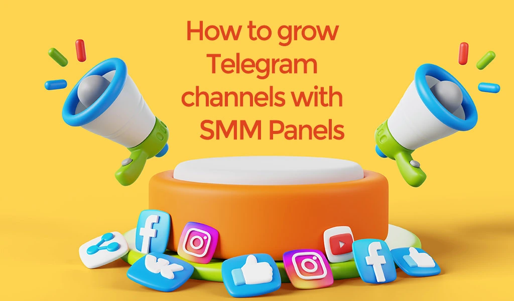 How to grow Telegram channels with- SMM Panels