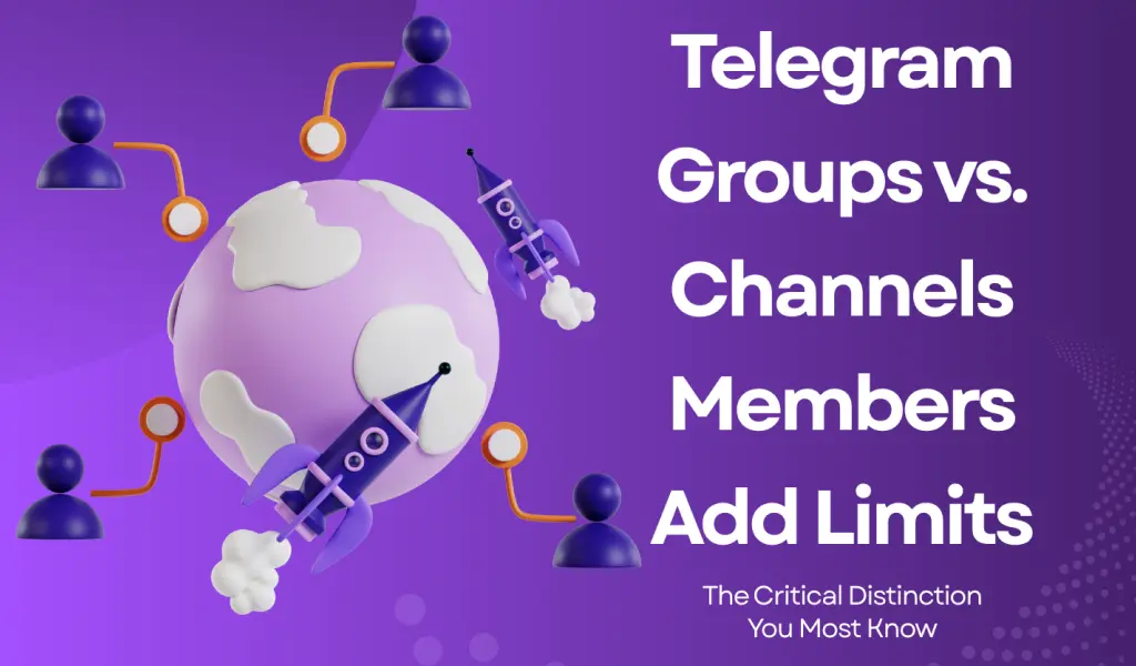 Telegram Groups vs. Channels Members Add Limits