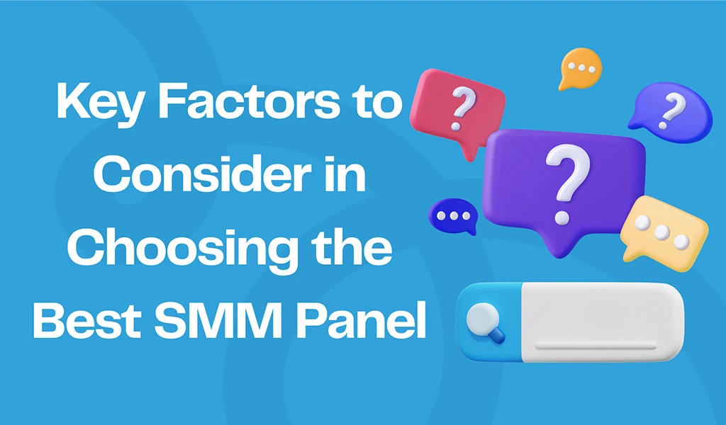 key-factors-to-consider-in-chossing-the-best-smm-panel