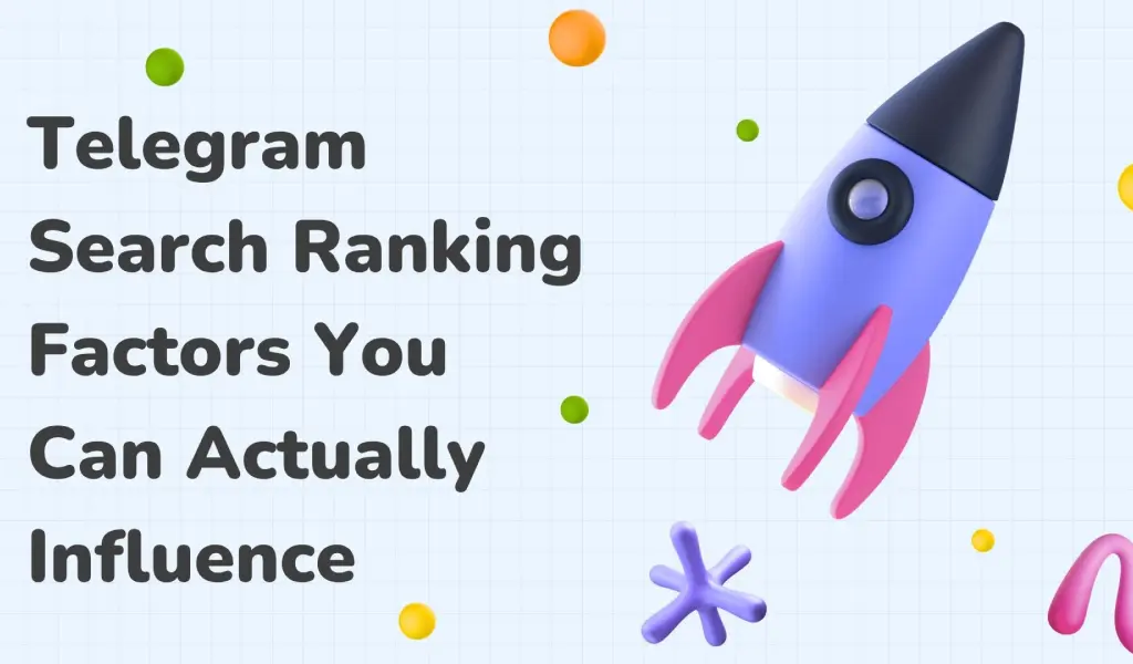 Telegram Search Ranking Factors You Can Actually Influence