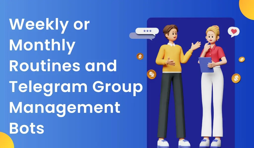 Weekly or Monthly Routines and Telegram Group Management Bots